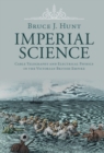 Imperial Science : Cable Telegraphy and Electrical Physics in the Victorian British Empire - eBook