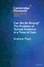Can We Be Wrong? The Problem of Textual Evidence in a Time of Data - eBook