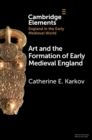 Art and the Formation of Early Medieval England - eBook