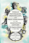 Female Printmakers, Printsellers, and Print Publishers in the Eighteenth Century : The Imprint of Women, c. 1700–1830 - eBook