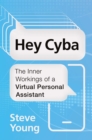 Hey Cyba : The Inner Workings of a Virtual Personal Assistant - Book