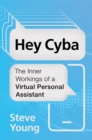 Hey Cyba : The Inner Workings of a Virtual Personal Assistant - eBook