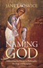 Naming God : Addressing the Divine in Philosophy, Theology and Scripture - eBook