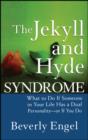 The Jekyll and Hyde Syndrome : What to Do If Someone in Your Life Has a Dual Personality - or If You Do - eBook