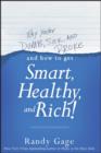 Why You're Dumb, Sick and Broke...And How to Get Smart, Healthy and Rich! - eBook