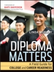 Diploma Matters : A Field Guide for College and Career Readiness - eBook