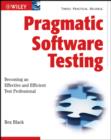 Pragmatic Software Testing : Becoming an Effective and Efficient Test Professional - eBook