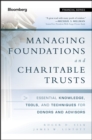 Managing Foundations and Charitable Trusts : Essential Knowledge, Tools, and Techniques for Donors and Advisors - eBook