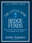 The Little Book of Hedge Funds : What You Need to Know About Hedge Funds, but the Managers Won't Tell You - Book