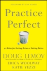 Practice Perfect : 42 Rules for Getting Better at Getting Better - Book