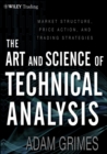 The Art and Science of Technical Analysis : Market Structure, Price Action, and Trading Strategies - eBook