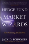 Hedge Fund Market Wizards : How Winning Traders Win - Book