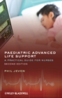 Paediatric Advanced Life Support : A Practical Guide for Nurses - eBook