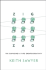 Zig Zag : The Surprising Path to Greater Creativity - Book