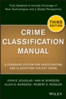 Crime Classification Manual : A Standard System for Investigating and Classifying Violent Crime - Book