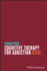 Cognitive Therapy for Addiction : Motivation and Change - eBook