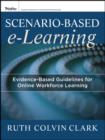Scenario-based e-Learning : Evidence-Based Guidelines for Online Workforce Learning - eBook