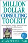 Million Dollar Consulting Toolkit : Step-by-Step Guidance, Checklists, Templates, and Samples from The Million Dollar Consultant - eBook