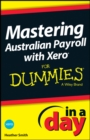 Mastering Australian Payroll with Xero In A Day For Dummies - eBook