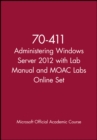 70-411 Administering Windows Server 2012 with Lab Manual and MOAC Labs Online Set - Book