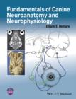 Fundamentals of Canine Neuroanatomy and Neurophysiology - eBook