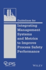 Guidelines for Integrating Management Systems and Metrics to Improve Process Safety Performance - eBook