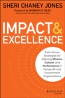 Impact & Excellence : Data-Driven Strategies for Aligning Mission, Culture and Performance in Nonprofit and Government Organizations - eBook