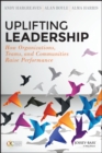 Uplifting Leadership : How Organizations, Teams, and Communities Raise Performance - eBook