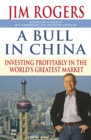 A Bull in China : Investing Profitably in the World's Greatest Market - eBook