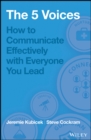 The 5 Voices : How to Communicate Effectively with Everyone You Lead - eBook