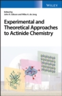 Experimental and Theoretical Approaches to Actinide Chemistry - eBook