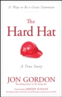 The Hard Hat : 21 Ways to Be a Great Teammate - Book