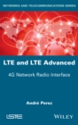 LTE and LTE Advanced : 4G Network Radio Interface - eBook
