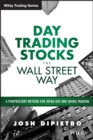 Day Trading Stocks the Wall Street Way : A Proprietary Method For Intra-Day and Swing Trading - eBook
