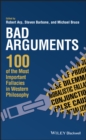 Bad Arguments : 100 of the Most Important Fallacies in Western Philosophy - eBook
