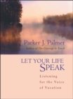 Let Your Life Speak : Listening for the Voice of Vocation - eBook