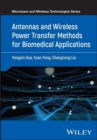Antennas and Wireless Power Transfer Methods for Biomedical Applications - Book