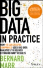 Big Data in Practice : How 45 Successful Companies Used Big Data Analytics to Deliver Extraordinary Results - eBook