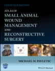 Atlas of Small Animal Wound Management and Reconstructive Surgery - eBook