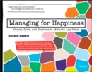 Managing for Happiness : Games, Tools, and Practices to Motivate Any Team - eBook