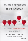 When Execution Isn't Enough : Decoding Inspirational Leadership - Book
