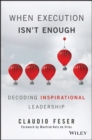 When Execution Isn't Enough : Decoding Inspirational Leadership - eBook