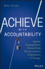 Achieve with Accountability : Ignite Engagement, Ownership, Perseverance, Alignment, and Change - eBook