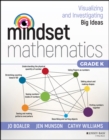 Mindset Mathematics: Visualizing and Investigating Big Ideas, Grade K - Book