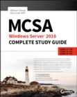 MCSA Windows Server 2016 Complete Study Guide : Exam 70-740, Exam 70-741, Exam 70-742, and Exam 70-743 - eBook