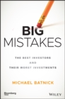 Big Mistakes : The Best Investors and Their Worst Investments - eBook
