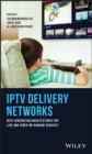 IPTV Delivery Networks : Next Generation Architectures for Live and Video-on-Demand Services - eBook