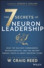 The 7 Secrets of Neuron Leadership : What Top Military Commanders, Neuroscientists, and the Ancient Greeks Teach Us about Inspiring Teams - eBook