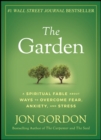 The Garden : A Spiritual Fable About Ways to Overcome Fear, Anxiety, and Stress - eBook