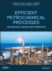Efficient Petrochemical Processes : Technology, Design and Operation - eBook
